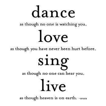 inspirational life quotes to live by. Tags: dance, Inspiration, life, live, love, Quotes, random, sing, souza